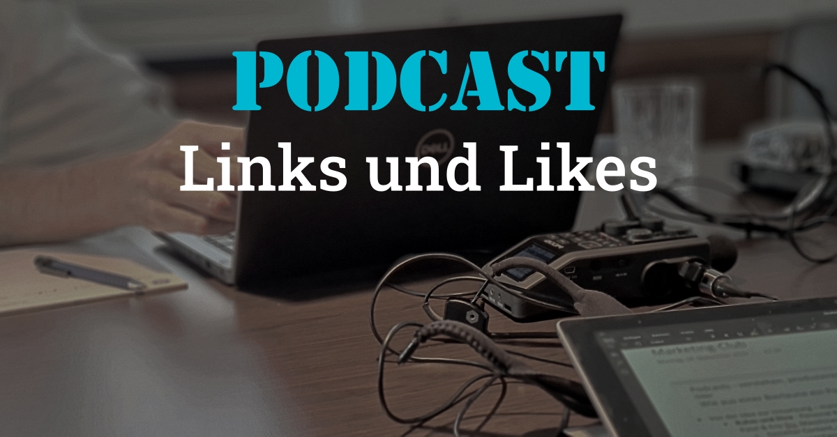 Podcast - Links und Likes
