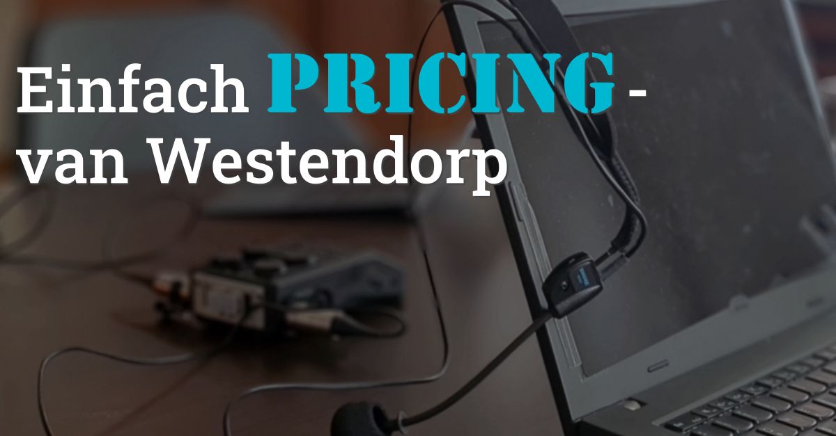 Folge 110 des Podcast "Aus dem Maschinenraum für Marketing & Vertrieb": Einfach Pricing - van Westendorp