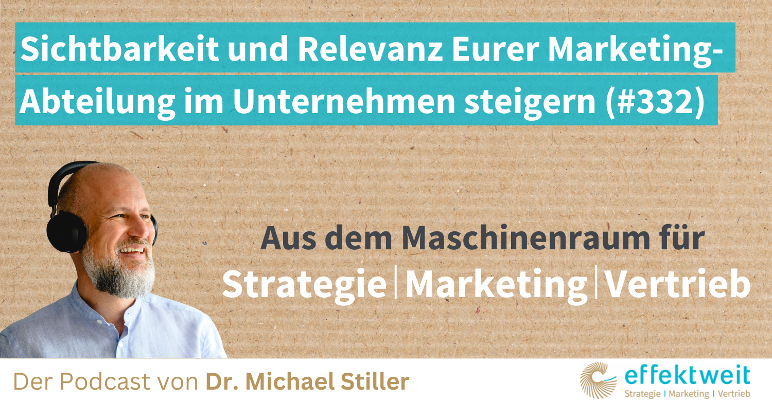 Titelbild zu Folge 332 des Podcasts "Aus dem Maschinenraum für Strategie | Marketing | Vertrieb": Sichtbarkeit und Relevanz Eurer Marketing-Abteilung im Unternehmen steigern