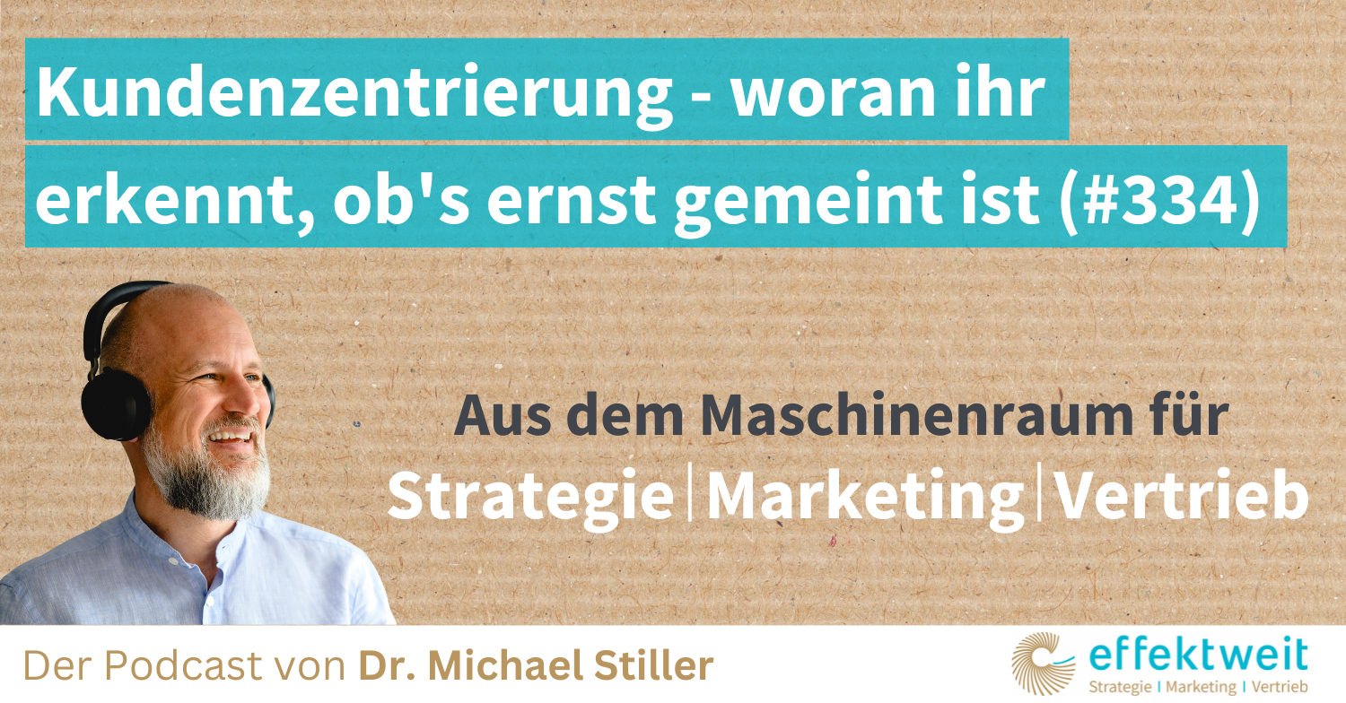 Titelbild zu Folge 334 des Podcasts "Aus dem Maschinenraum für Strategie | Marketing | Vertrieb": Kundenzentrierung - woran ihr erkennt, ob's ernst gemeint ist