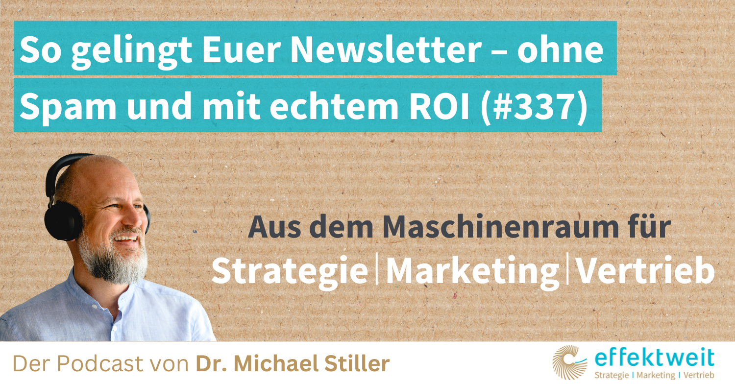Titelbild zu Folge 337 des Podcasts "Aus dem Maschinenraum für Strategie | Marketing | Vertrieb": So gelingt Euer Newsletter – ohne Spam und mit echtem ROI