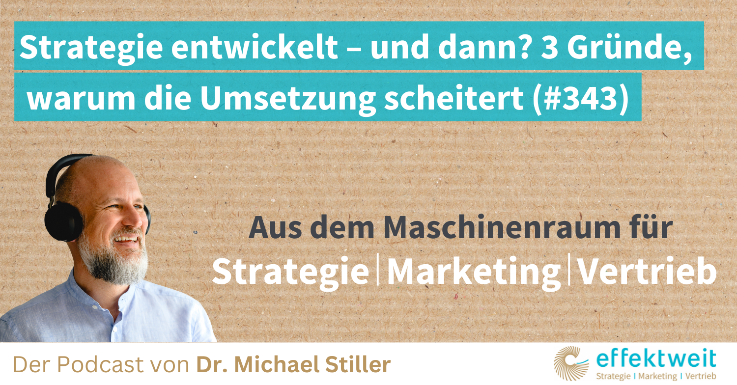 Titelbild zu Folge 343 des Podcasts "Aus dem Maschinenraum für Strategie | Marketing | Vertrieb": Strategie entwickelt – und dann 3 Gründe, warum die Umsetzung scheitert