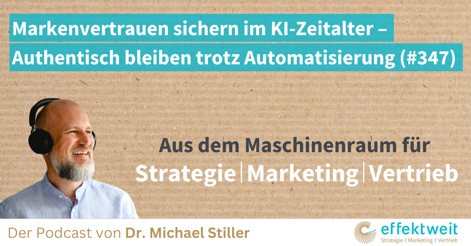 Titelbild zu Folge 347 des Podcasts "Aus dem Maschinenraum für Strategie | Marketing | Vertrieb": Markenvertrauen sichern im KI-Zeitalter – Authentisch bleiben trotz Automatisierung