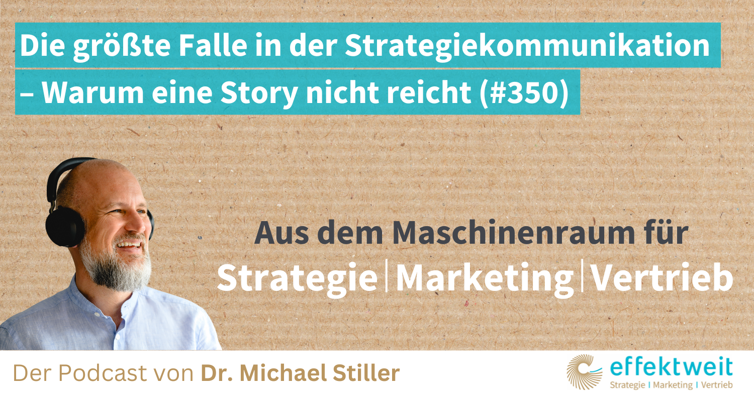 Titelbild zu Folge 350 des Podcasts "Aus dem Maschinenraum für Strategie | Marketing | Vertrieb": Die größte Falle in der Strategiekommunikation – Warum eine Story nicht reicht