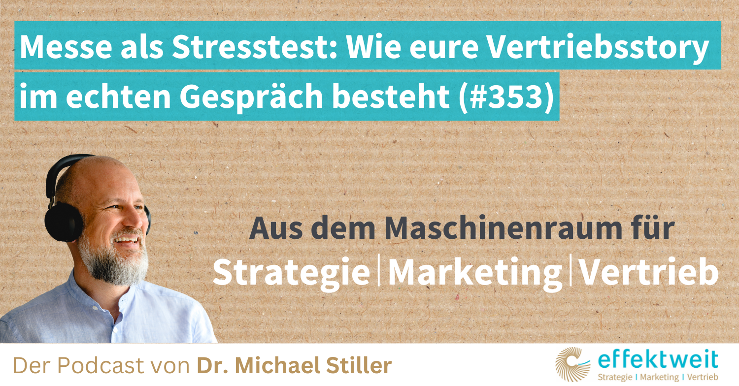 Titelbild zu Folge 353 des Podcasts "Aus dem Maschinenraum für Strategie | Marketing | Vertrieb": Messe als Stresstest Wie eure Vertriebsstory im echten Gespräch besteht