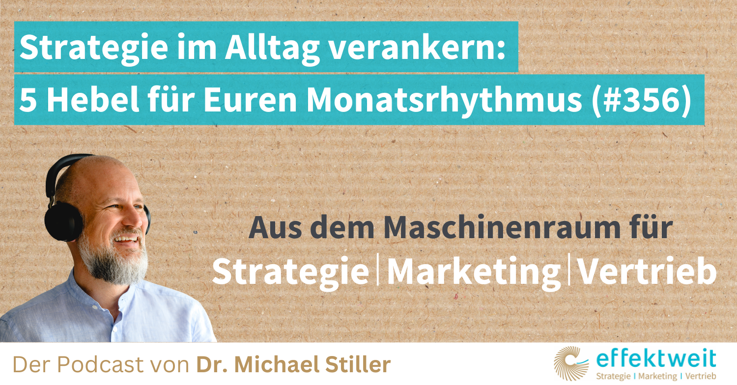Titelbild zu Folge 356 des Podcasts "Aus dem Maschinenraum für Strategie | Marketing | Vertrieb": Strategie im Alltag verankern 5 Hebel für Euren Monatsrhythmus