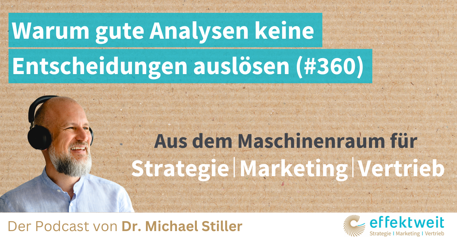 Titelbild zu Folge 360 des Podcasts "Aus dem Maschinenraum für Strategie | Marketing | Vertrieb": Warum Analysen keine Entscheidungen auslösen