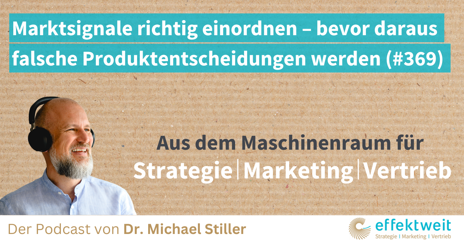 Titelbild zu Folge 369 des Podcasts "Aus dem Maschinenraum für Strategie | Marketing | Vertrieb": Marktsignale richtig einordnen – bevor daraus falsche Produktentscheidungen werden
