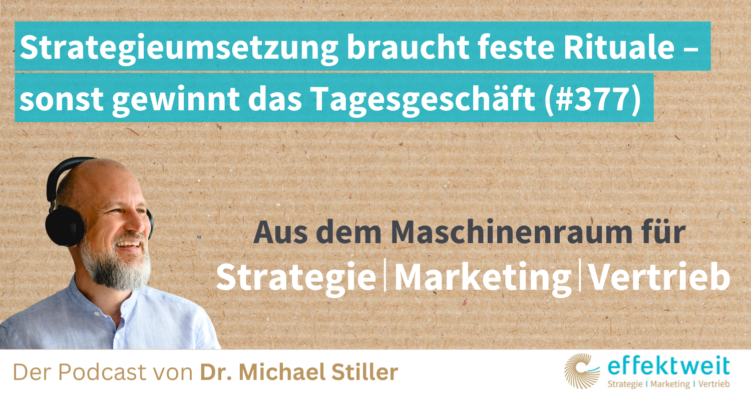 Titelbild zu Folge 377 des Podcasts "Aus dem Maschinenraum für Strategie | Marketing | Vertrieb": Strategieumsetzung braucht feste Rituale – sonst gewinnt das Tagesgeschäft