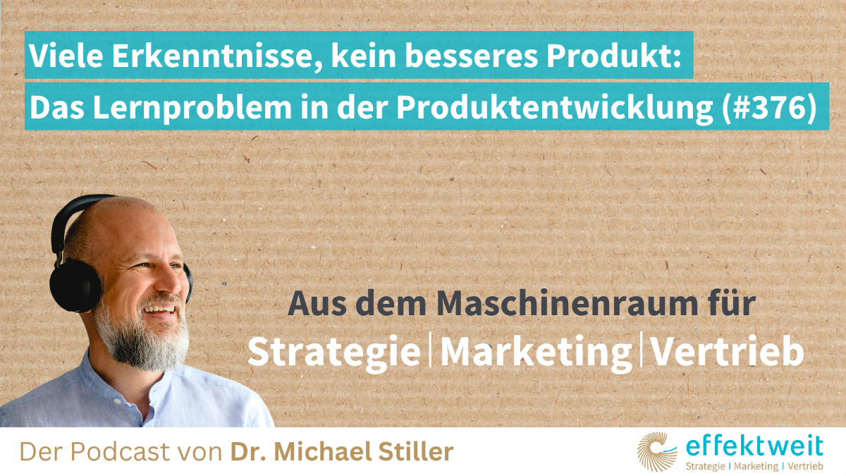 Titelbild zu Folge 376 des Podcasts "Aus dem Maschinenraum für Strategie | Marketing | Vertrieb": Viele Erkenntnisse, kein besseres Produkt Das Lernproblem in der Produktentwicklung