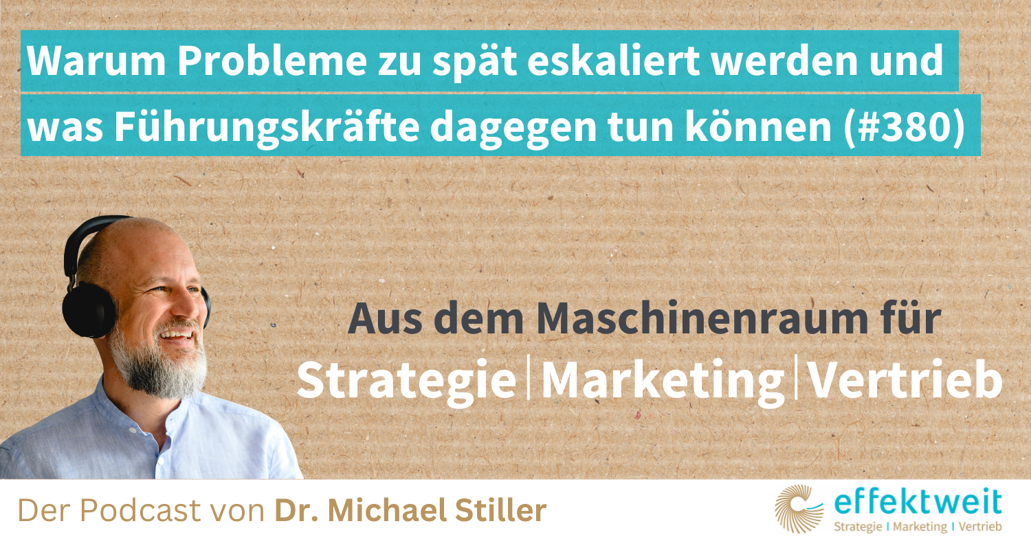 Titelbild zu Folge 380 des Podcasts "Aus dem Maschinenraum für Strategie | Marketing | Vertrieb": Warum Probleme zu spät eskaliert werden und was Führungskräfte dagegen tun können