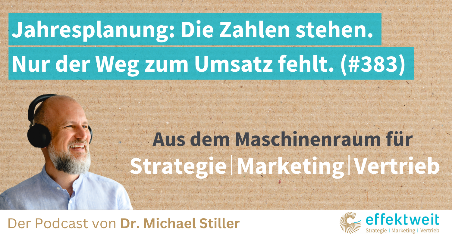 Titelbild zu Folge 383 des Podcasts "Aus dem Maschinenraum für Strategie | Marketing | Vertrieb": Jahresplanung Die Zahlen stehen. Nur der Weg zum Umsatz fehlt.